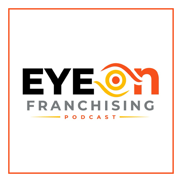 Eye On Franchising Podcast